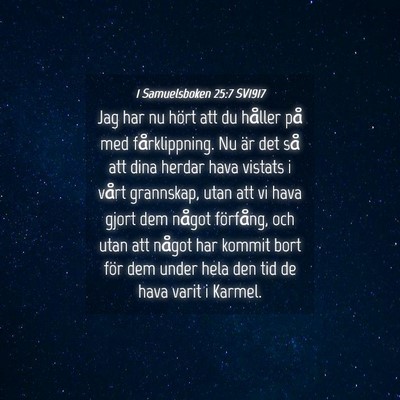 Picture 04 - 1 Samuelsboken 25:7 SV1917 - Jag har nu hört att du håller på med - Bible Verse Picture