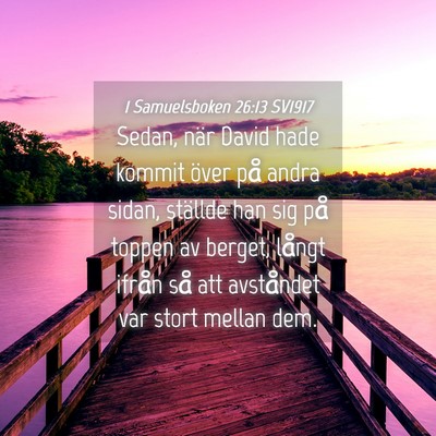 Picture 04 - 1 Samuelsboken 26:13 SV1917 - Sedan, när David hade kommit över på andra - Bible Verse Picture