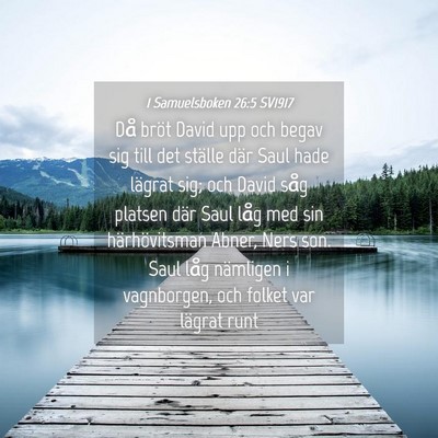 Picture 04 - 1 Samuelsboken 26:5 SV1917 - Då bröt David upp och begav sig till det - Bible Verse Picture