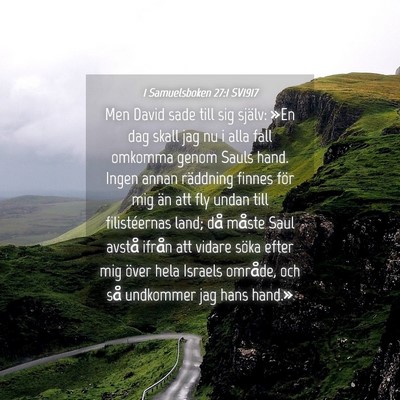 Picture 04 - 1 Samuelsboken 27:1 SV1917 - Men David sade till sig själv: »En dag skall - Bible Verse Picture