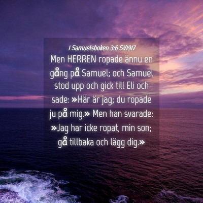 Picture 04 - 1 Samuelsboken 3:6 SV1917 - Men HERREN ropade ännu en gång på Samuel; och - Bible Verse Picture