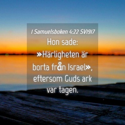 Picture 04 - 1 Samuelsboken 4:22 SV1917 - Hon sade: »Härligheten är borta från - Bible Verse Picture