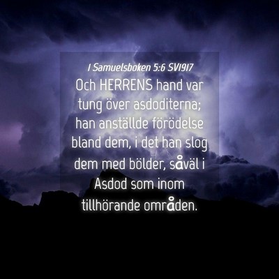 Picture 04 - 1 Samuelsboken 5:6 SV1917 - Och HERRENS hand var tung över asdoditerna; han - Bible Verse Picture