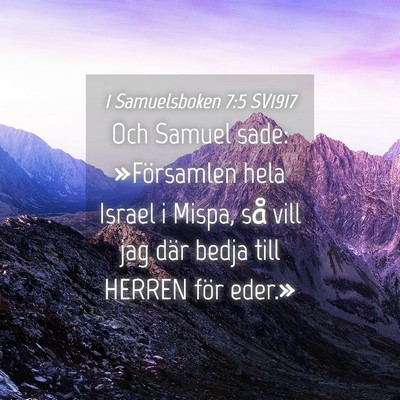 Picture 04 - 1 Samuelsboken 7:5 SV1917 - Och Samuel sade: »Församlen hela Israel i - Bible Verse Picture