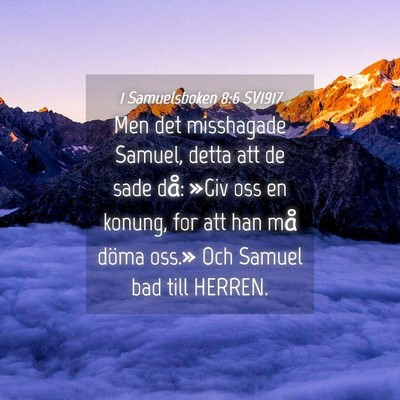 Picture 04 - 1 Samuelsboken 8:6 SV1917 - Men det misshagade Samuel, detta att de sade då: - Bible Verse Picture
