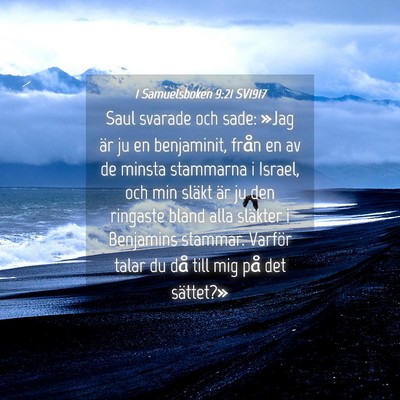 Picture 04 - 1 Samuelsboken 9:21 SV1917 - Saul svarade och sade: »Jag är ju en - Bible Verse Picture