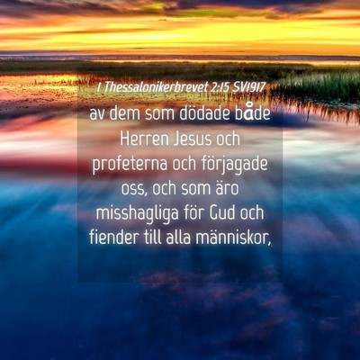 Picture 04 - 1 Thessalonikerbrevet 2:15 SV1917 - av dem som dödade både Herren Jesus och - Bible Verse Picture