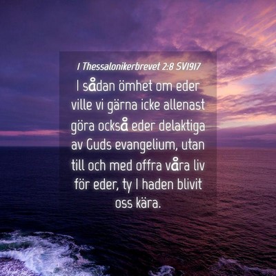 Picture 04 - 1 Thessalonikerbrevet 2:8 SV1917 - I sådan ömhet om eder ville vi gärna icke - Bible Verse Picture