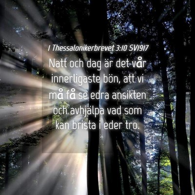 Picture 04 - 1 Thessalonikerbrevet 3:10 SV1917 - Natt och dag är det vår innerligaste bön, att - Bible Verse Picture