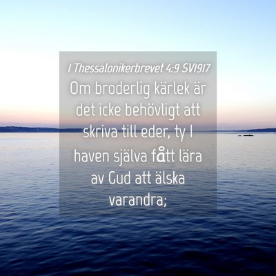 Picture 04 - 1 Thessalonikerbrevet 4:9 SV1917 - Om broderlig kärlek är det icke behövligt att - Bible Verse Picture