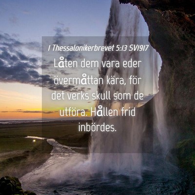 Picture 04 - 1 Thessalonikerbrevet 5:13 SV1917 - Låten dem vara eder övermåttan kära, för det - Bible Verse Picture