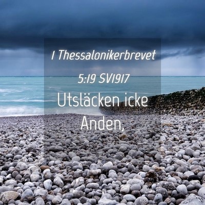 Picture 04 - 1 Thessalonikerbrevet 5:19 SV1917 - Utsläcken icke - Bible Verse Picture