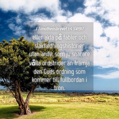 Picture 04 - 1 Timotheosbrevet 1:4 SV1917 - eller akta på fabler och släktledningshistorier - Bible Verse Picture