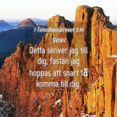 Picture 04 - 1 Timotheosbrevet 3:14 SV1917 - Detta skriver jag till dig, fastän jag hoppas - Bible Verse Picture