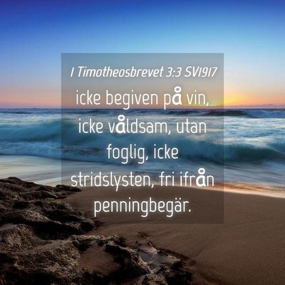 Picture 04 - 1 Timotheosbrevet 3:3 SV1917 - icke begiven på vin, icke våldsam, utan foglig, - Bible Verse Picture