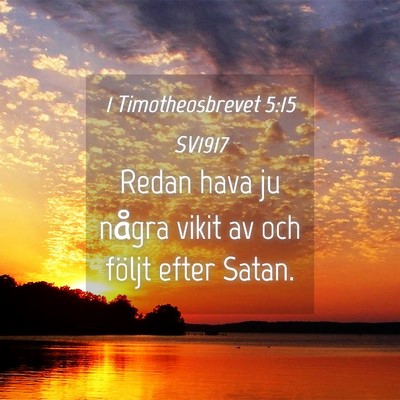 Picture 04 - 1 Timotheosbrevet 5:15 SV1917 - Redan hava ju några vikit av och följt efter - Bible Verse Picture