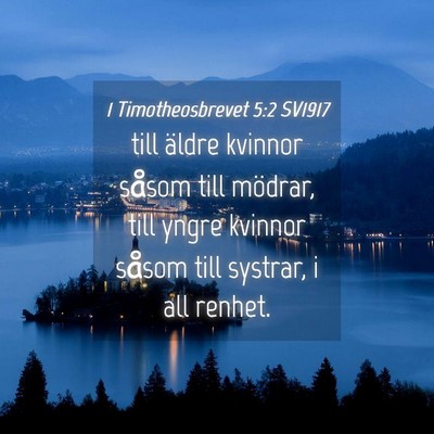 Picture 04 - 1 Timotheosbrevet 5:2 SV1917 - till äldre kvinnor såsom till mödrar, till - Bible Verse Picture