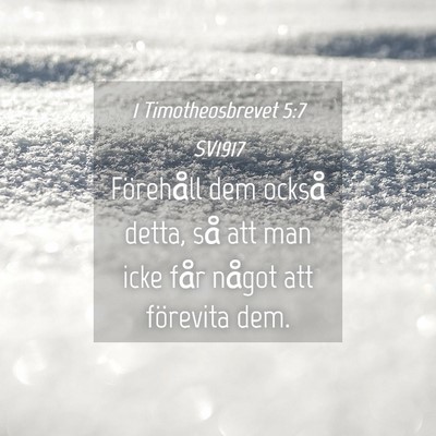 Picture 04 - 1 Timotheosbrevet 5:7 SV1917 - Förehåll dem också detta, så att man icke - Bible Verse Picture