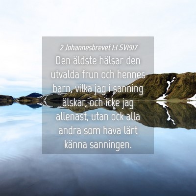 Picture 04 - 2 Johannesbrevet 1:1 SV1917 - Den äldste hälsar den utvalda frun och hennes - Bible Verse Picture