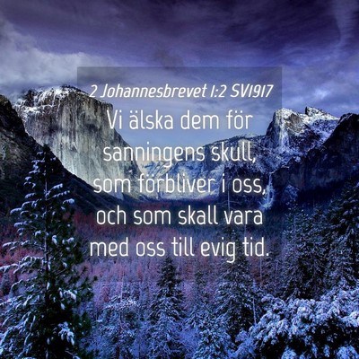 Picture 04 - 2 Johannesbrevet 1:2 SV1917 - Vi älska dem för sanningens skull, som - Bible Verse Picture