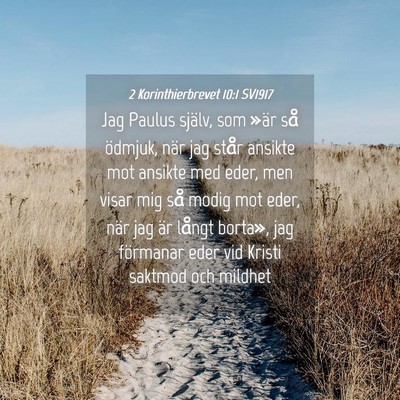 Picture 04 - 2 Korinthierbrevet 10:1 SV1917 - Jag Paulus själv, som »är så ödmjuk, när - Bible Verse Picture