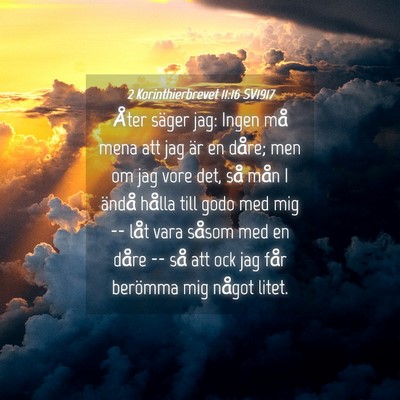 Picture 04 - 2 Korinthierbrevet 11:16 SV1917 - Åter säger jag: Ingen må mena att jag är en - Bible Verse Picture