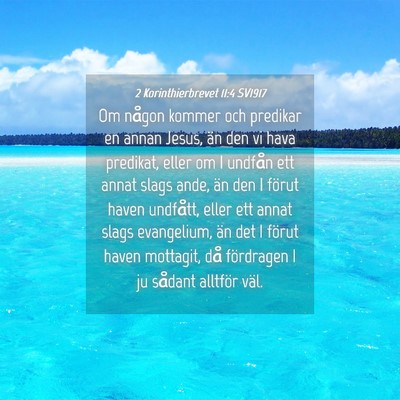Picture 04 - 2 Korinthierbrevet 11:4 SV1917 - Om någon kommer och predikar en annan Jesus, än - Bible Verse Picture