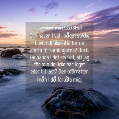 Picture 04 - 2 Korinthierbrevet 12:13 SV1917 - Och haven I väl i något stycke blivit - Bible Verse Picture