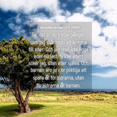 Picture 04 - 2 Korinthierbrevet 12:14 SV1917 - Se, det är nu tredje gången som jag står redo - Bible Verse Picture