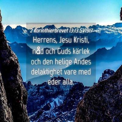 Picture 04 - 2 Korinthierbrevet 13:13 SV1917 - Herrens, Jesu Kristi, nåd och Guds kärlek och - Bible Verse Picture