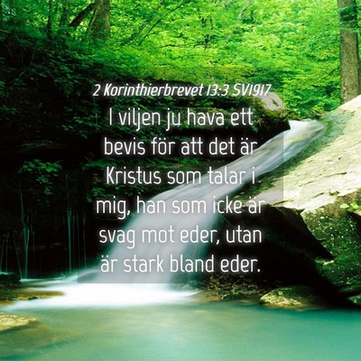 Picture 04 - 2 Korinthierbrevet 13:3 SV1917 - I viljen ju hava ett bevis för att det är - Bible Verse Picture