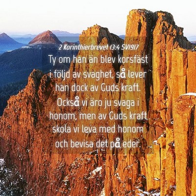 Picture 04 - 2 Korinthierbrevet 13:4 SV1917 - Ty om han än blev korsfäst i följd av svaghet, - Bible Verse Picture