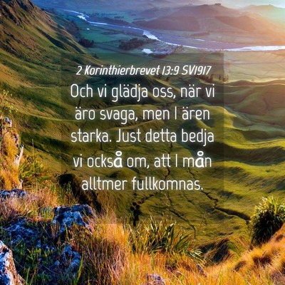 Picture 04 - 2 Korinthierbrevet 13:9 SV1917 - Och vi glädja oss, när vi äro svaga, men I - Bible Verse Picture