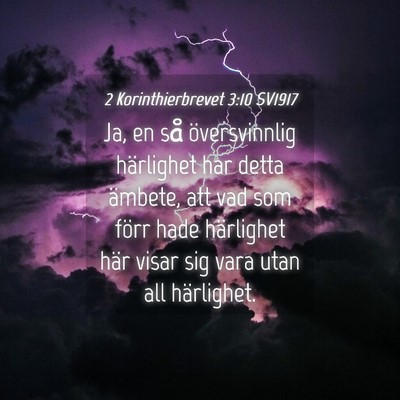 Picture 04 - 2 Korinthierbrevet 3:10 SV1917 - Ja, en så översvinnlig härlighet har detta - Bible Verse Picture