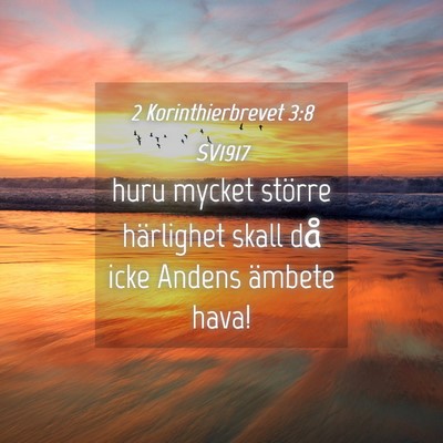Picture 04 - 2 Korinthierbrevet 3:8 SV1917 - huru mycket större härlighet skall då icke - Bible Verse Picture