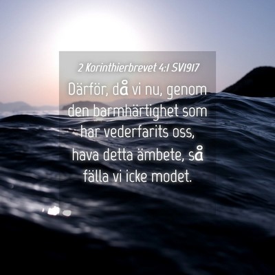 Picture 04 - 2 Korinthierbrevet 4:1 SV1917 - Därför, då vi nu, genom den barmhärtighet som - Bible Verse Picture