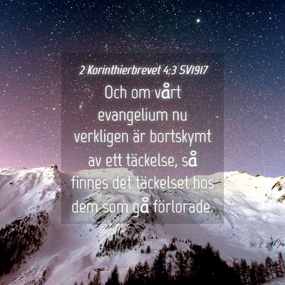 Picture 04 - 2 Korinthierbrevet 4:3 SV1917 - Och om vårt evangelium nu verkligen är - Bible Verse Picture