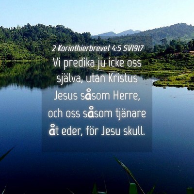 Picture 04 - 2 Korinthierbrevet 4:5 SV1917 - Vi predika ju icke oss själva, utan Kristus - Bible Verse Picture