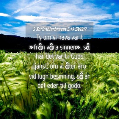 Picture 04 - 2 Korinthierbrevet 5:13 SV1917 - Ty om vi hava varit »från våra sinnen», så - Bible Verse Picture
