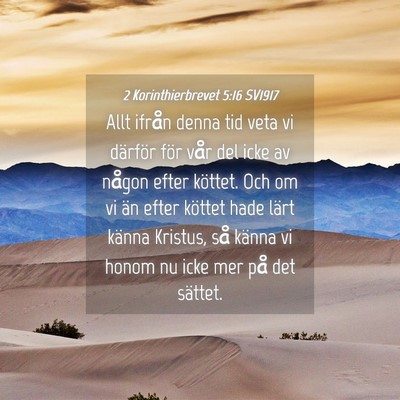 Picture 04 - 2 Korinthierbrevet 5:16 SV1917 - Allt ifrån denna tid veta vi därför för vår - Bible Verse Picture