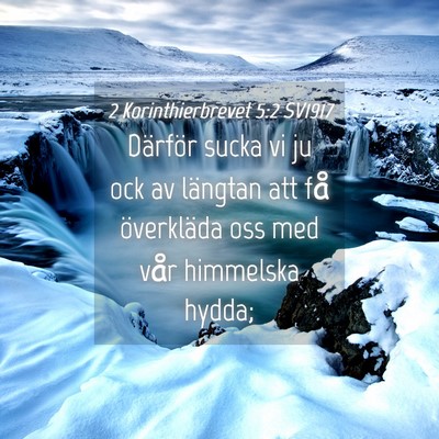 Picture 04 - 2 Korinthierbrevet 5:2 SV1917 - Därför sucka vi ju ock av längtan att få - Bible Verse Picture
