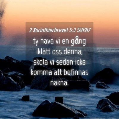 Picture 04 - 2 Korinthierbrevet 5:3 SV1917 - ty hava vi en gång iklätt oss denna, skola vi - Bible Verse Picture