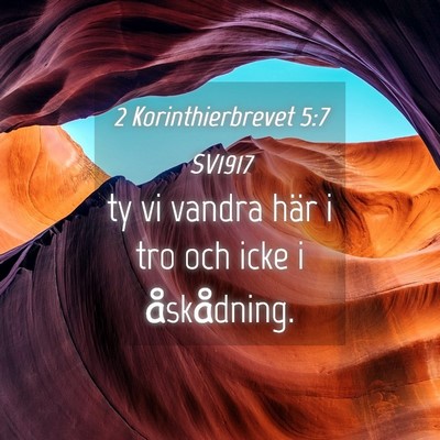 Picture 04 - 2 Korinthierbrevet 5:7 SV1917 - ty vi vandra här i tro och icke i - Bible Verse Picture