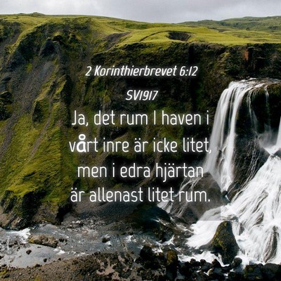 Picture 04 - 2 Korinthierbrevet 6:12 SV1917 - Ja, det rum I haven i vårt inre är icke litet, - Bible Verse Picture