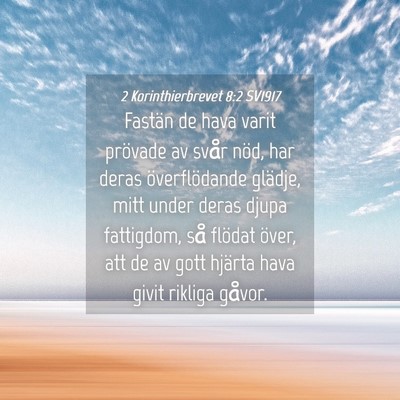 Picture 04 - 2 Korinthierbrevet 8:2 SV1917 - Fastän de hava varit prövade av svår nöd, har - Bible Verse Picture