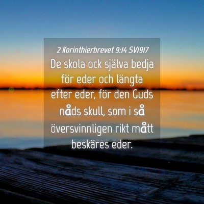 Picture 04 - 2 Korinthierbrevet 9:14 SV1917 - De skola ock själva bedja för eder och längta - Bible Verse Picture