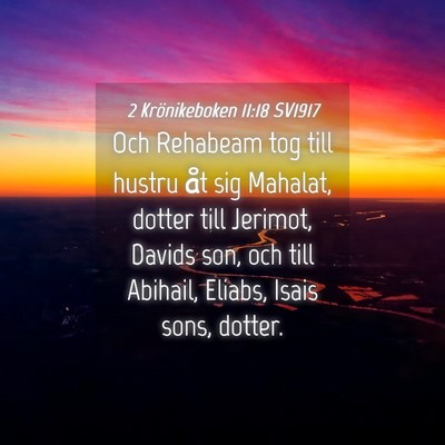 Picture 04 - 2 Krönikeboken 11:18 SV1917 - Och Rehabeam tog till hustru åt sig Mahalat, - Bible Verse Picture