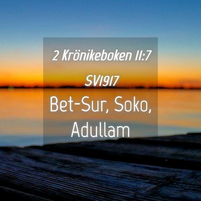 Picture 04 - 2 Krönikeboken 11:7 SV1917 - Bet-Sur, Soko, - Bible Verse Picture