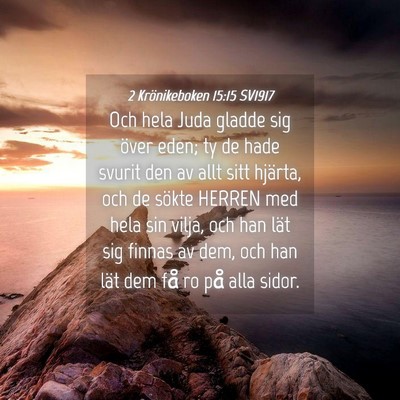Picture 04 - 2 Krönikeboken 15:15 SV1917 - Och hela Juda gladde sig över eden; ty de hade - Bible Verse Picture