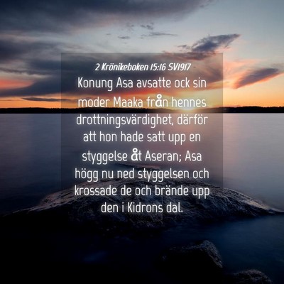 Picture 04 - 2 Krönikeboken 15:16 SV1917 - Konung Asa avsatte ock sin moder Maaka från - Bible Verse Picture